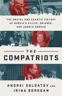 Image of compatriots the brutal and chaotic history of russias exiles emigres and a