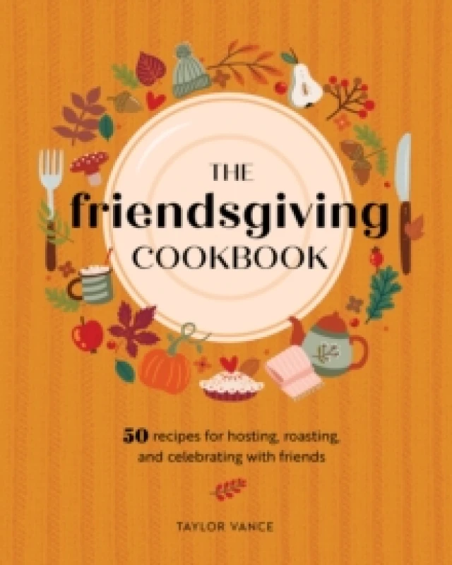 Image of The Friendsgiving Cookbook. Hardback. By Taylor Vance Books