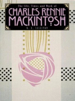 Image of The Life Times and Work of Charles Rennie Mackintosh by K. E Sullivan Hardback