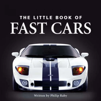 Image of Little Book of Fast Cars by Philip Raby Hardback