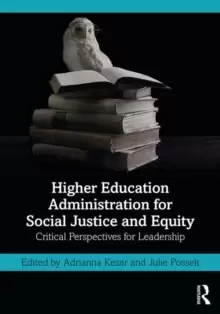 Image of Higher Education Administration for Social Justice and Equity : Critical Perspectives for Leadership