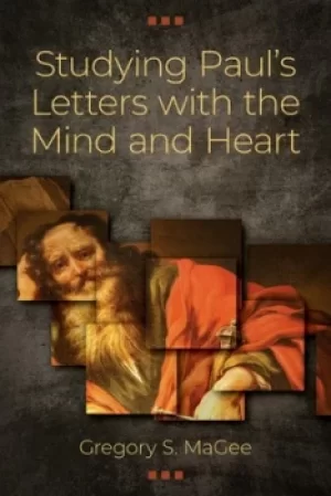 Image of Studying Pauls Letters with the Mind and Heart by Gregory S MaGee