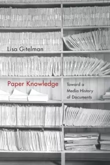 Image of Paper Knowledge : Toward a Media History of Documents