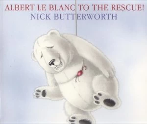 Image of Albert Le Blanc to the Rescue by Nick Butterworth Book