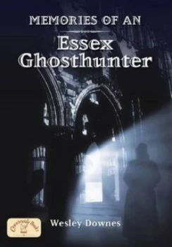 Image of Memories of an Essex Ghosthunter by Wesley Downes Paperback