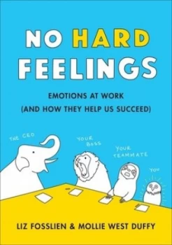 Image of No hard feelings by Liz Fosslien