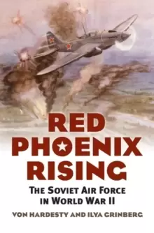 Image of Red Phoenix Rising : The Soviet Air Force in World War II