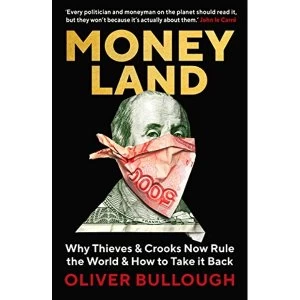 Image of Moneyland: Why Thieves and Crooks Now Rule by Oliver Bullough (Paperback, 2019)