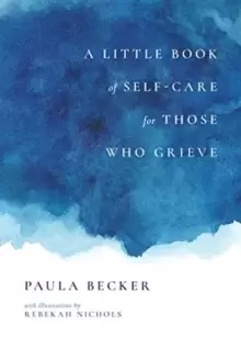 Image of A Little Book of Self-Care for Those Who Grieve : My First Five Years in Books