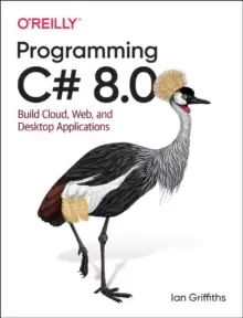 Image of Programming C# 8.0 : Build Windows, Web, and Desktop Applications
