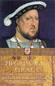 Image of The Pilgrimage of Grace by Geoffrey Moorhouse Paperback