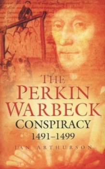 Image of The Perkin Warbeck Conspiracy 1491-1499 by Ian Arthurson Book