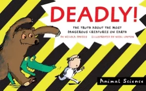 Image of deadly the truth about the most dangerous creatures on earth