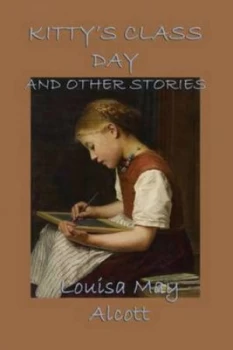 Image of Kittys Class Day and Other Stories by Louisa May Alcott Paperback
