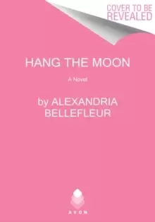 Image of Hang the Moon : A Novel
