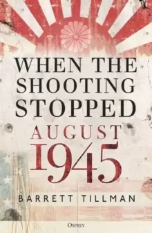 Image of When the Shooting Stopped : August 1945