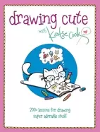 Image of drawing cute with katie cook 200 lessons for drawing super adorable stuff