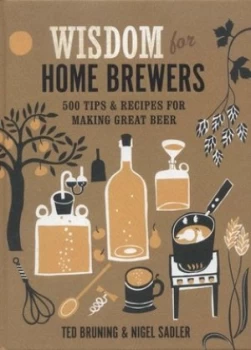 Image of Wisdom for Home Brewers by Ted Bruning Hardback
