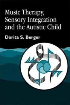 Image of Music Therapy Sensory Integration and the Autistic Child by Dorita Berger Paperback