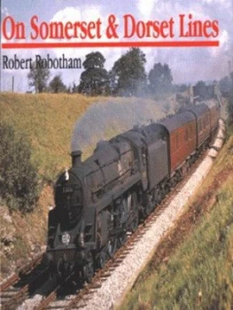 Image of On Somerset and Dorset Lines by Robert Robotham Hardback