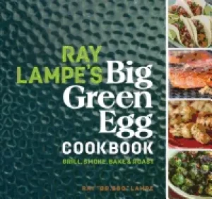Image of ray lampes big green egg cookbook grill smoke bake and roast