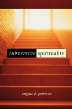 Image of Subversive Spirituality by Eugene H. Peterson Paperback