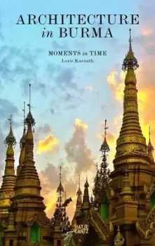 Image of Architecture in Burma by Lorie Karnath