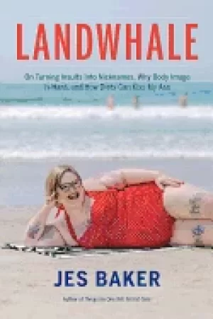 Image of landwhale on turning insults into nicknames why body image is hard and how