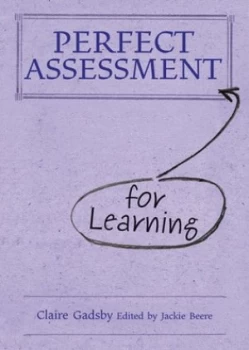 Image of Perfect Assessment for Learning by Claire Gadsby Hardback