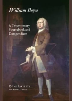 Image of William Boyce by Ian Bartlett and Robert J Bruce Hardback