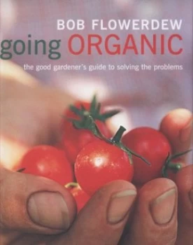 Image of Going Organic by Bob Flowerdew and Francesca Yorke Hardback