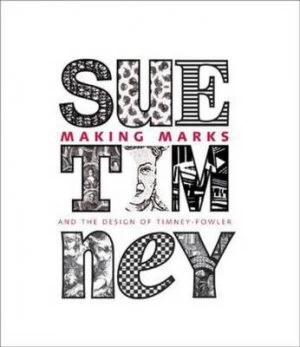 Image of Making Marks and the Design of Timney-Fowler by Sue Timney Hardback