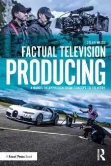 Image of Factual Television Producing : A Hands On Approach From Concept to Delivery