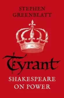 Image of Tyrant : Shakespeare On Power