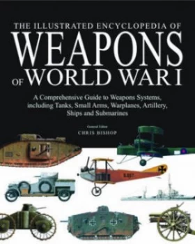Image of Encyclopedia of Weapons of World War I by Chris Bishop Hardback