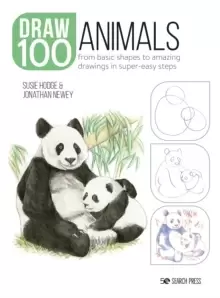 Image of Draw 100: Animals : From Basic Shapes to Amazing Drawings in Super-Easy Steps