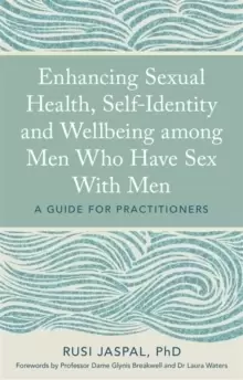 Image of Enhancing Sexual Health, Self-Identity and Wellbeing among Men Who Have Sex With Men : A Guide for Practitioners