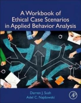 Image of A workbook of ethical case scenarios in applied behavior analysis by Darren Sush