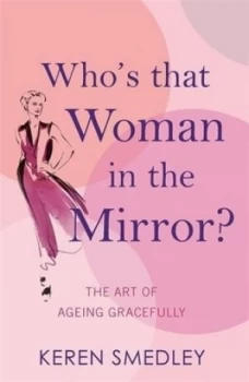 Image of Whos that woman in the mirror? by Keren Smedley