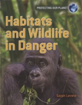Image of Habitats and Wildlife in Danger by Sarah Levete Hardback