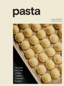 Image of Pasta : The Spirit and Craft of Italy's Greatest Food, with Recipes A Cookbook