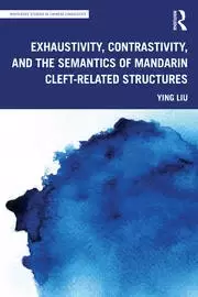 Image of Exhaustivity Contrastivity and the Semantics of Mandarin Cleft-related Structures