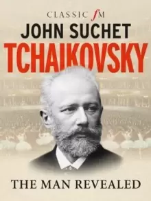 Image of Tchaikovsky : The Man Revealed