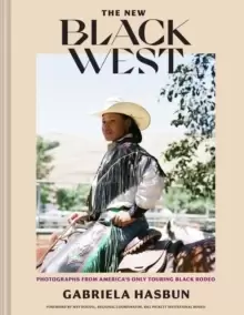 Image of The New Black West : Photographs from America's Only Touring Black Rodeo