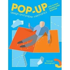 Image of Pop-Up Design and Paper Mechanics How to Make Folding Paper Sculpture Paperback / softback 2019