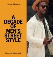 Image of Men In this Town: A Decade of Mens Street Style