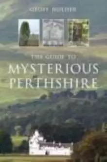 Image of The Guide to Mysterious Perthshire
