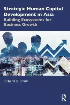 Image of Strategic Human Capital Development in Asia Building Ecosystems for Business Growth