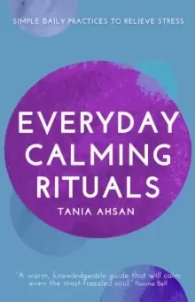 Image of Everyday Calming Rituals : Simple Daily Practices to Reduce Stress