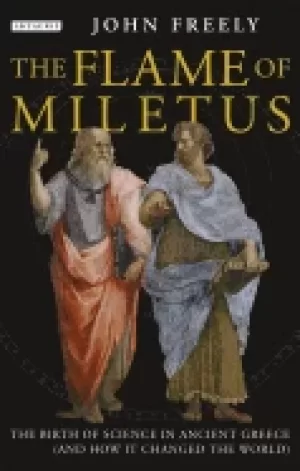 Image of flame of miletus the birth of science in ancient greece